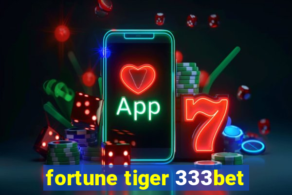 fortune tiger 333bet